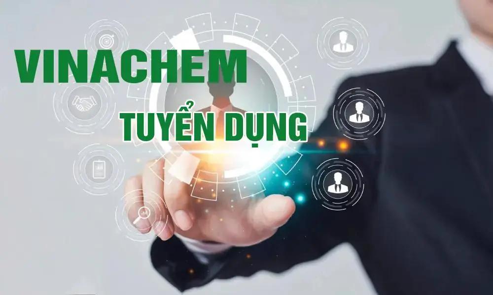 Thông báo tuyển dụng nhân sự làm việc tại Công ty mẹ – Tập đoàn Hóa chất Việt Nam