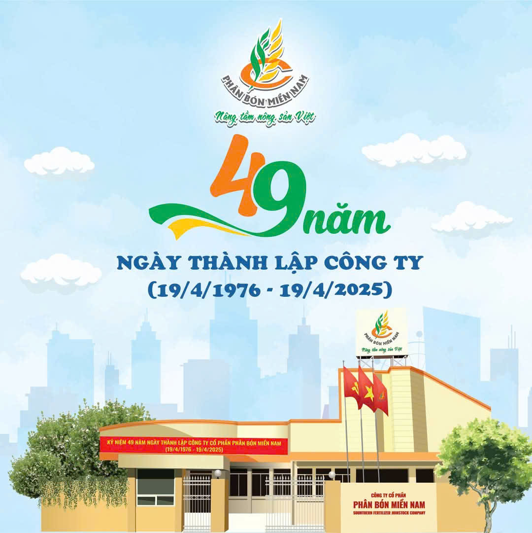 PHÂN BÓN MIỀN NAM – 49 NĂM MỘT CHẶNG ĐƯỜNG PHÁT TRIỂN ĐẦY TỰ HÀO (19/4/1976 – 19/4/2025)